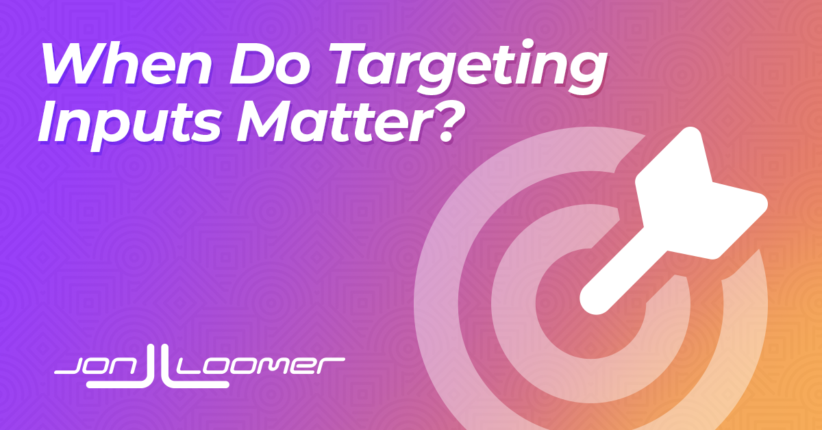 When Do Targeting Inputs Matter?