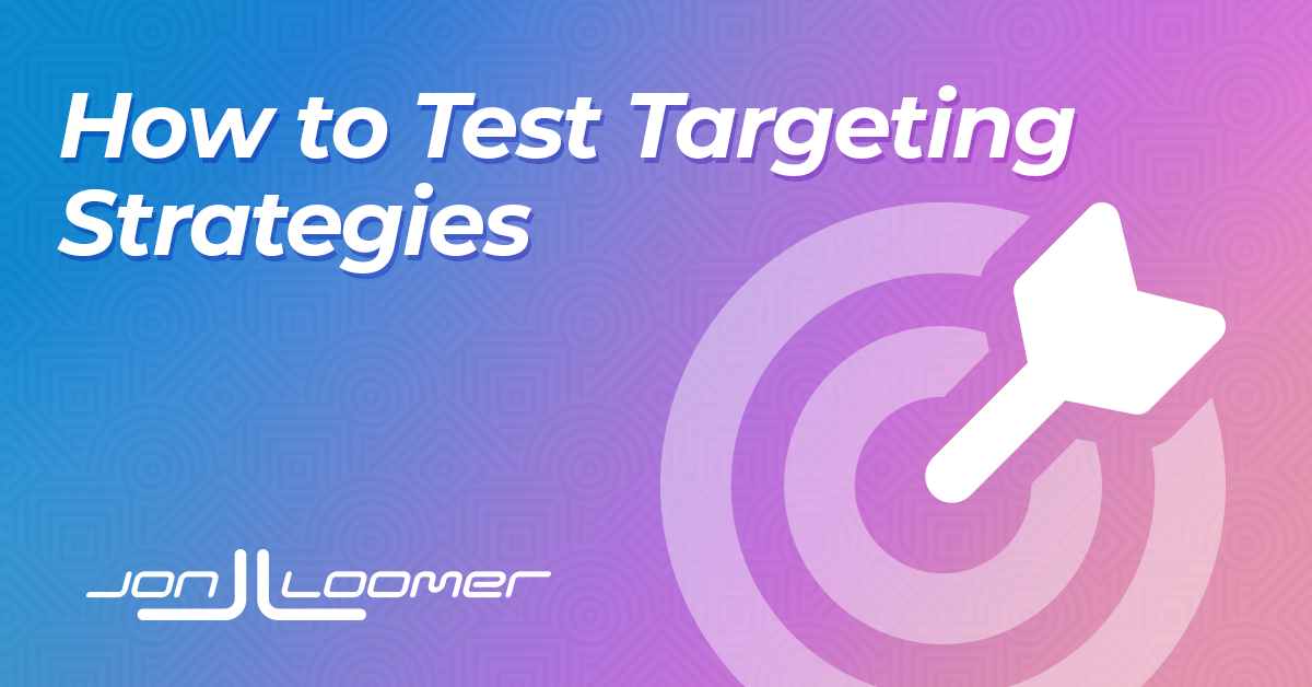 How to Test Targeting Strategies
